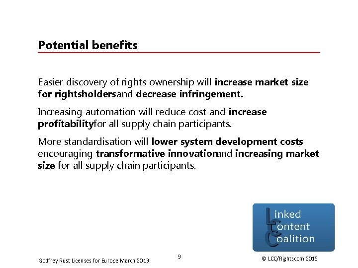 Potential benefits Easier discovery of rights ownership will increase market size for rightsholdersand decrease