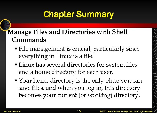 Chapter Summary Manage Files and Directories with Shell Commands • File management is crucial,