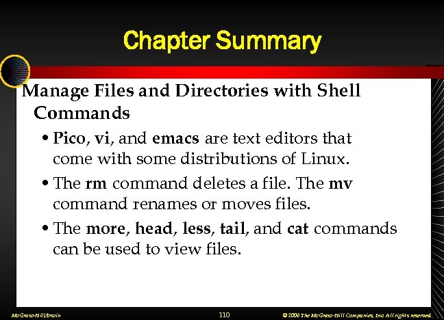 Chapter Summary Manage Files and Directories with Shell Commands • Pico, vi, and emacs