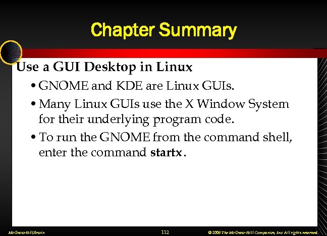 Chapter Summary Use a GUI Desktop in Linux • GNOME and KDE are Linux