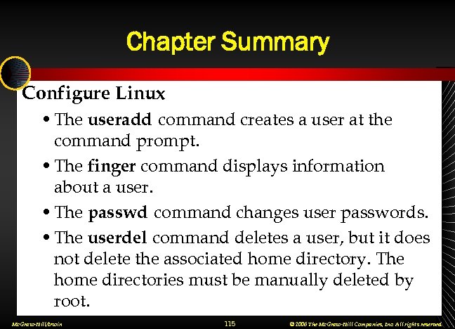 Chapter Summary Configure Linux • The useradd command creates a user at the command