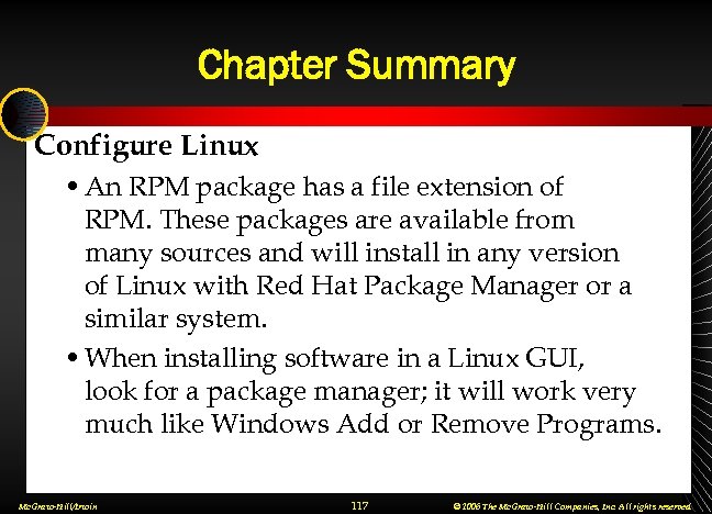 Chapter Summary Configure Linux • An RPM package has a file extension of RPM.