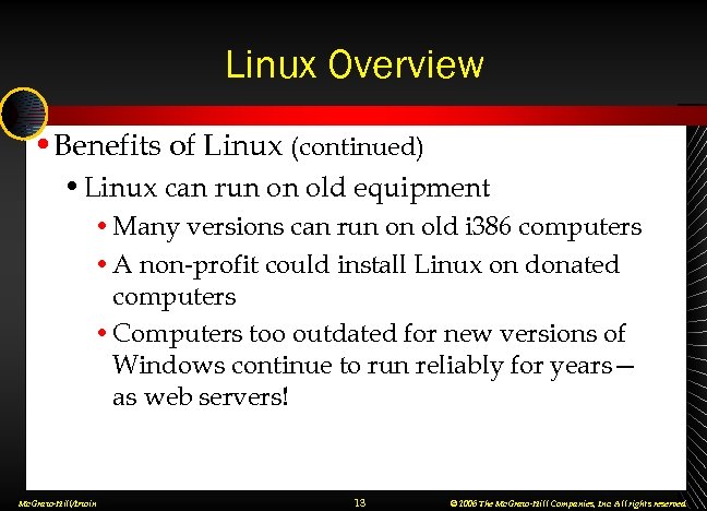 Linux Overview • Benefits of Linux (continued) • Linux can run on old equipment