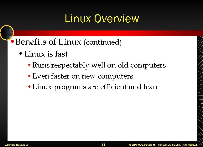 Linux Overview • Benefits of Linux (continued) • Linux is fast • Runs respectably