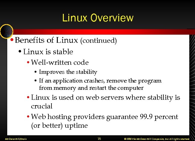 Linux Overview • Benefits of Linux (continued) • Linux is stable • Well-written code