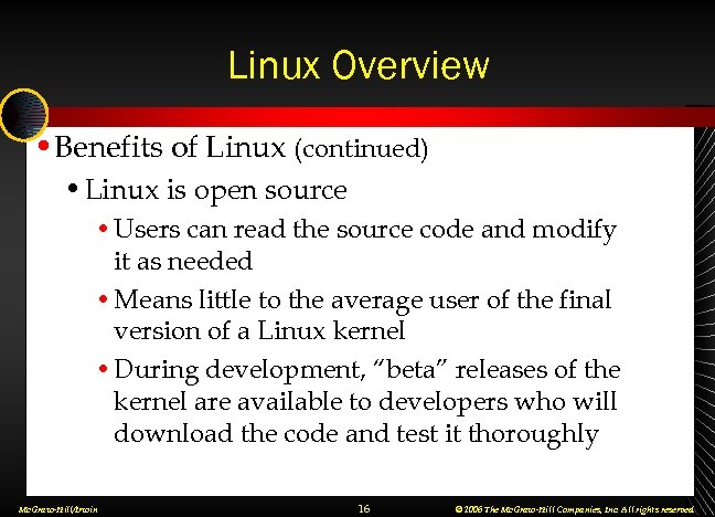 Linux Overview • Benefits of Linux (continued) • Linux is open source • Users