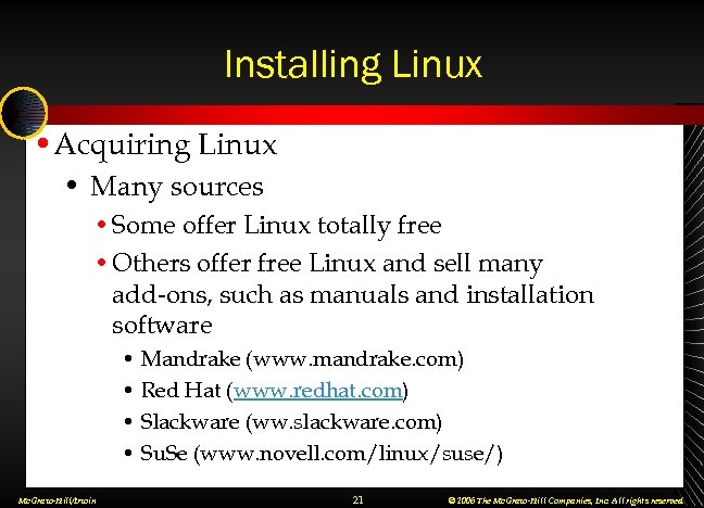 Installing Linux • Acquiring Linux • Many sources • Some offer Linux totally free
