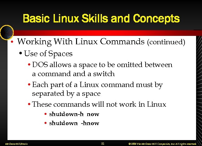 Basic Linux Skills and Concepts • Working With Linux Commands (continued) • Use of