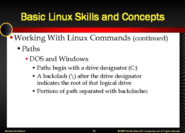 Basic Linux Skills and Concepts • Working With Linux Commands (continued) • Paths •