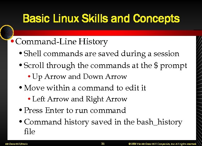 Basic Linux Skills and Concepts • Command-Line History • Shell commands are saved during