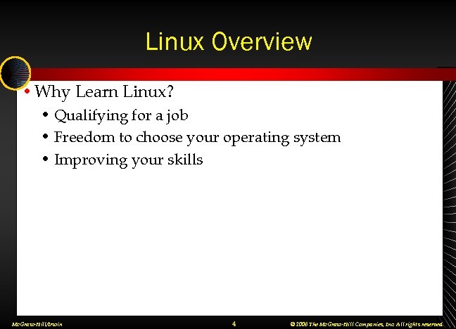 Linux Overview • Why Learn Linux? • Qualifying for a job • Freedom to