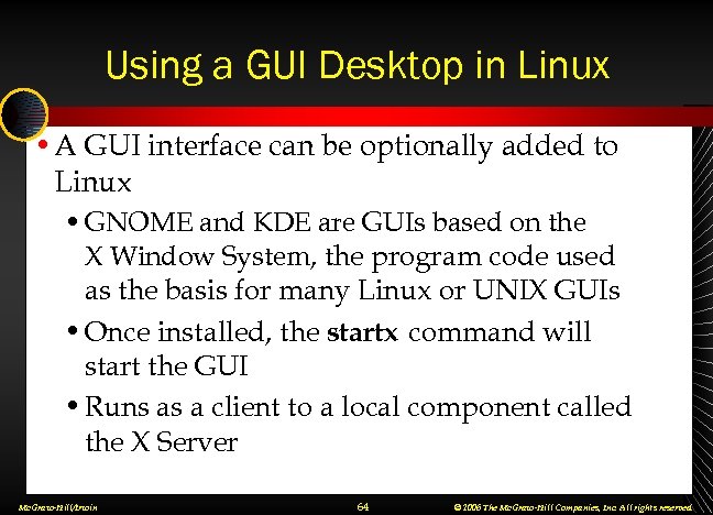 Using a GUI Desktop in Linux • A GUI interface can be optionally added