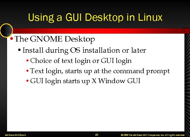 Using a GUI Desktop in Linux • The GNOME Desktop • Install during OS