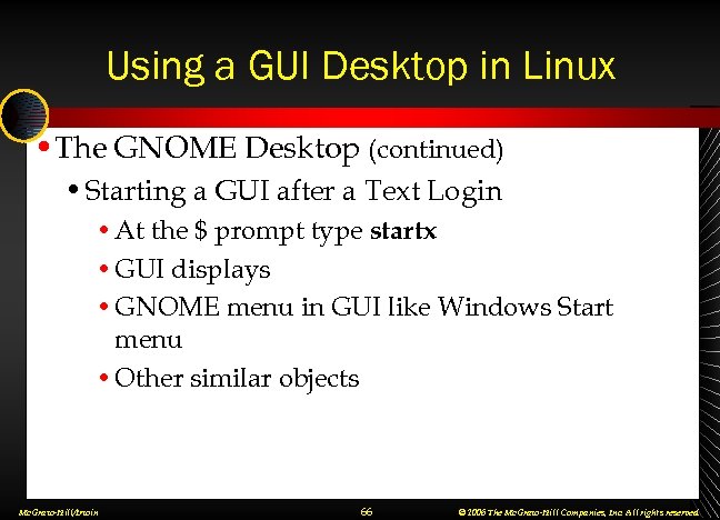 Using a GUI Desktop in Linux • The GNOME Desktop (continued) • Starting a