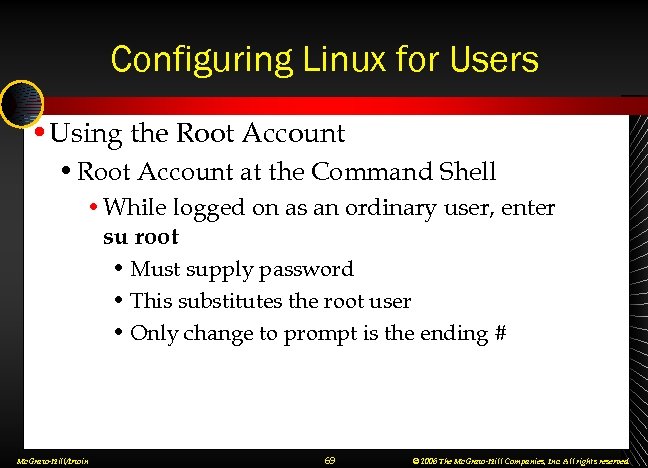 Configuring Linux for Users • Using the Root Account • Root Account at the