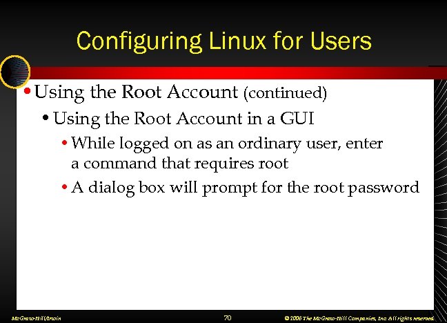 Configuring Linux for Users • Using the Root Account (continued) • Using the Root