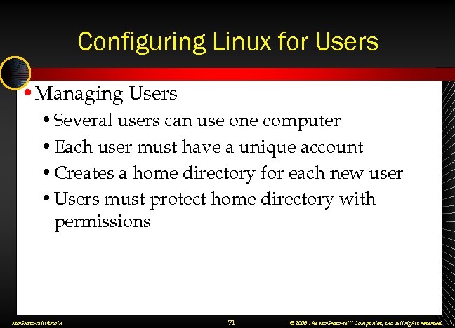 Configuring Linux for Users • Managing Users • Several users can use one computer