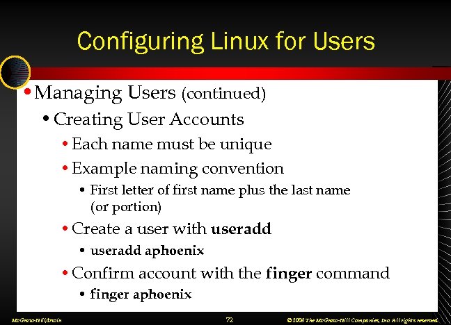 Configuring Linux for Users • Managing Users (continued) • Creating User Accounts • Each