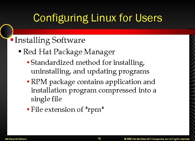 Configuring Linux for Users • Installing Software • Red Hat Package Manager • Standardized