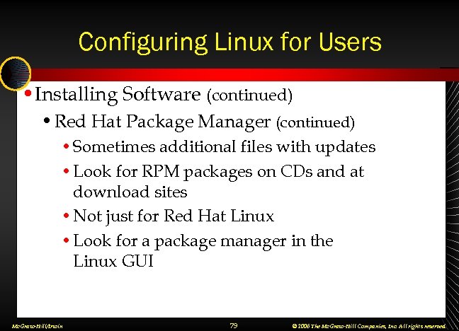 Configuring Linux for Users • Installing Software (continued) • Red Hat Package Manager (continued)