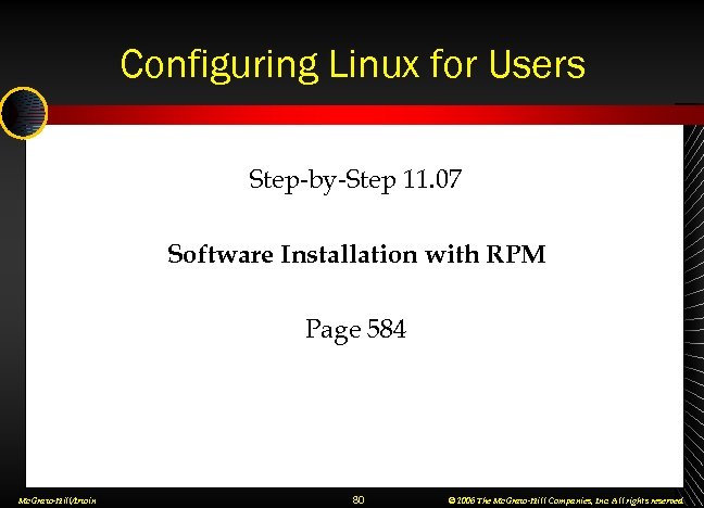 Configuring Linux for Users Step-by-Step 11. 07 Software Installation with RPM Page 584 Mc.