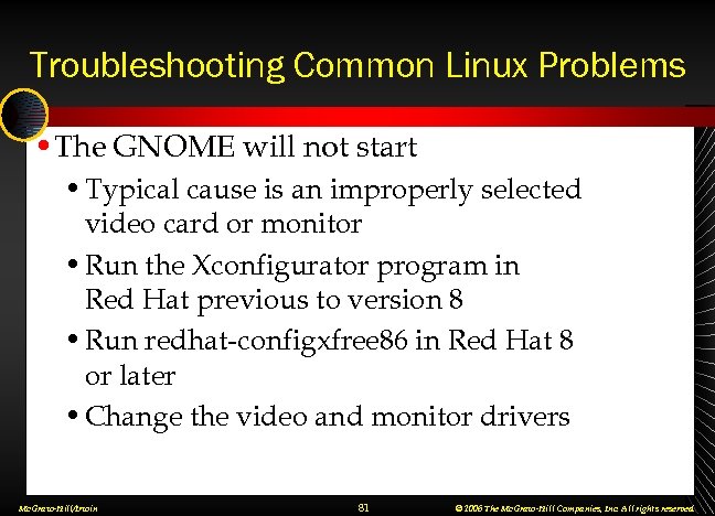Troubleshooting Common Linux Problems • The GNOME will not start • Typical cause is