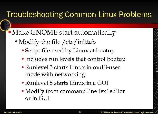 Troubleshooting Common Linux Problems • Make GNOME start automatically • Modify the file /etc/inittab