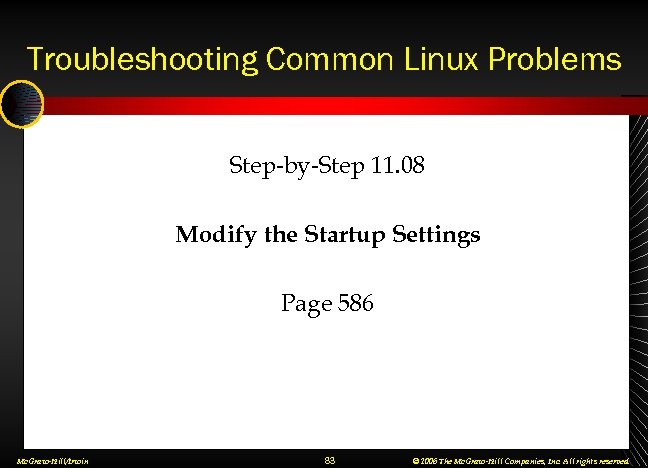 Troubleshooting Common Linux Problems Step-by-Step 11. 08 Modify the Startup Settings Page 586 Mc.