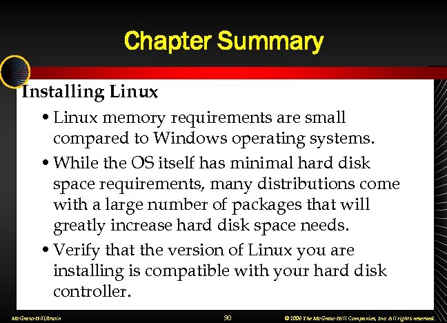 Chapter Summary Installing Linux • Linux memory requirements are small compared to Windows operating