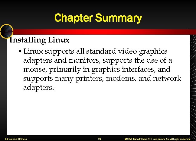 Chapter Summary Installing Linux • Linux supports all standard video graphics adapters and monitors,