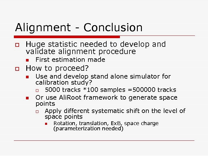 Alignment - Conclusion o Huge statistic needed to develop and validate alignment procedure n