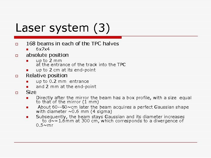 Laser system (3) o 168 beams in each of the TPC halves n o