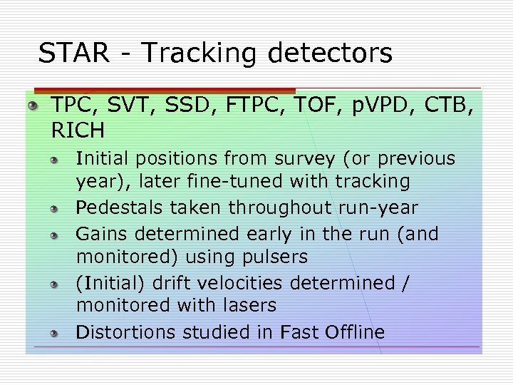 STAR - Tracking detectors TPC, SVT, SSD, FTPC, TOF, p. VPD, CTB, RICH Initial