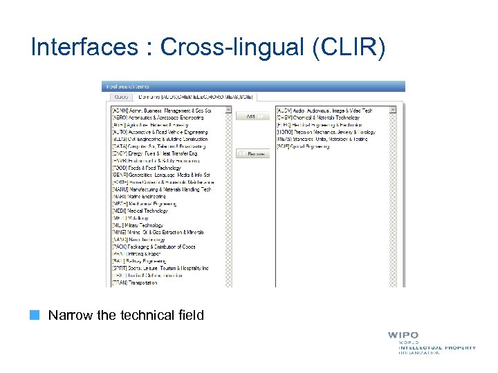 Interfaces : Cross-lingual (CLIR) Narrow the technical field 