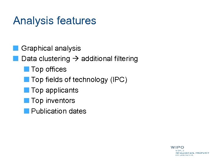Analysis features Graphical analysis Data clustering additional filtering Top offices Top fields of technology