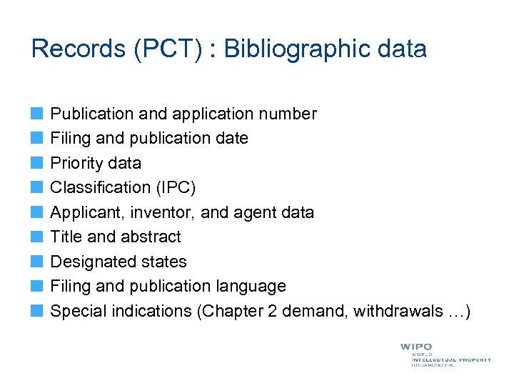 Records (PCT) : Bibliographic data Publication and application number Filing and publication date Priority
