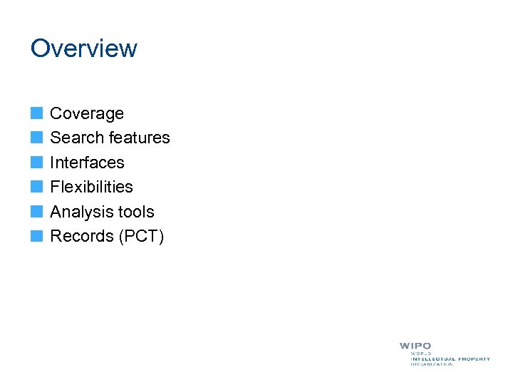 Overview Coverage Search features Interfaces Flexibilities Analysis tools Records (PCT) 