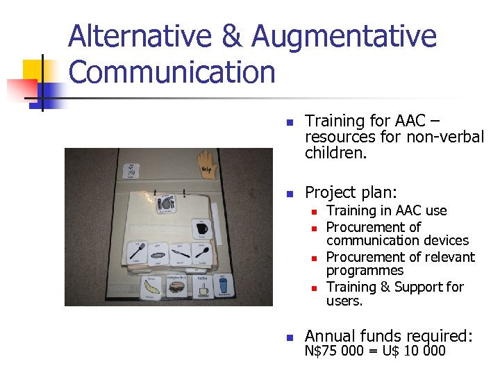 Alternative & Augmentative Communication n n Training for AAC – resources for non-verbal children.