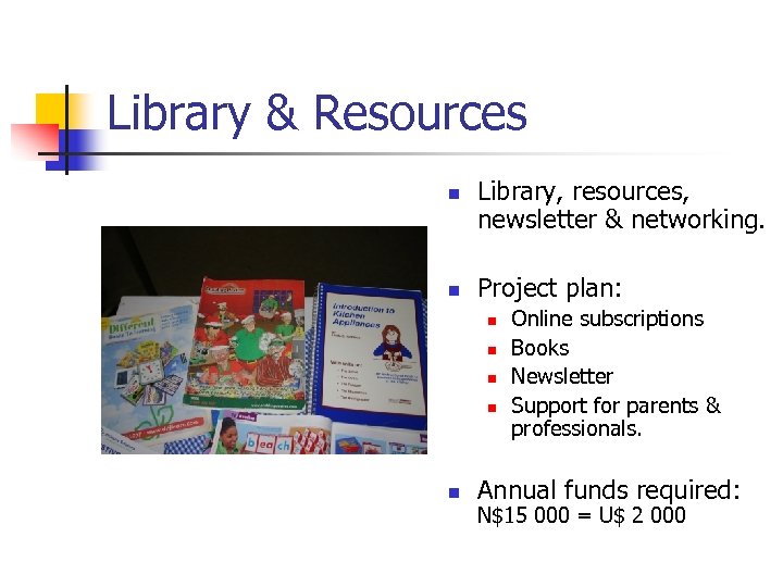 Library & Resources n n Library, resources, newsletter & networking. Project plan: n n