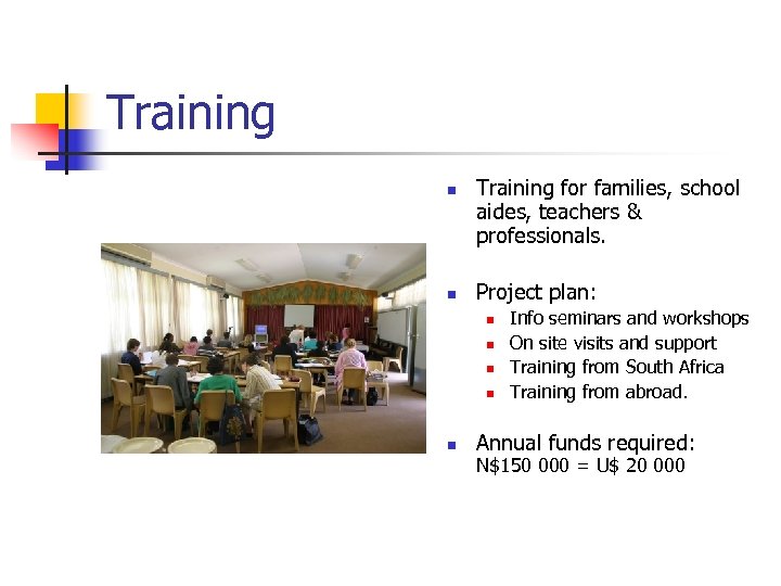 Training n n Training for families, school aides, teachers & professionals. Project plan: n