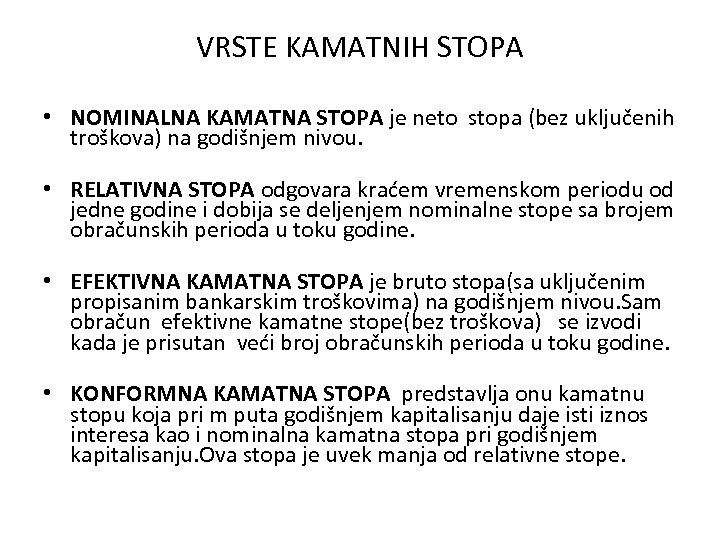 VRSTE KAMATNIH STOPA • NOMINALNA KAMATNA STOPA je neto stopa (bez uključenih troškova) na