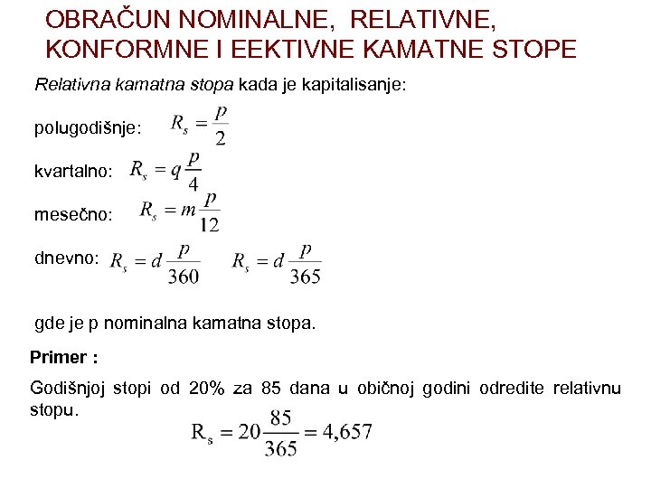 OBRAČUN NOMINALNE, RELATIVNE, KONFORMNE I EEKTIVNE KAMATNE STOPE Relativna kamatna stopa kada je kapitalisanje: