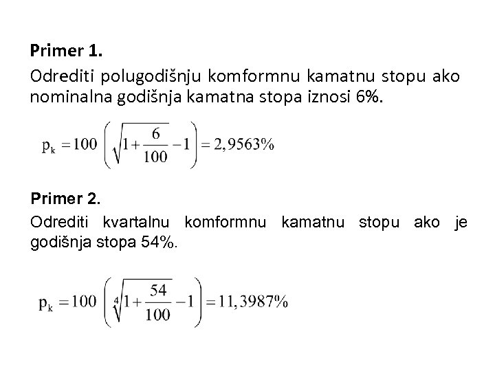 Primer 1. Odrediti polugodišnju komformnu kamatnu stopu ako nominalna godišnja kamatna stopa iznosi 6%.