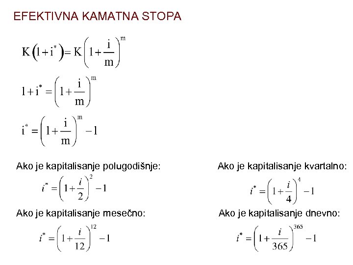 EFEKTIVNA KAMATNA STOPA Ako je kapitalisanje polugodišnje: Ako je kapitalisanje kvartalno: Ako je kapitalisanje