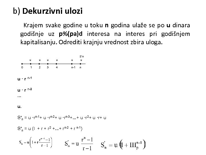 b) Dekurzivni ulozi Krajem svake godine u toku n godina ulaže se po u