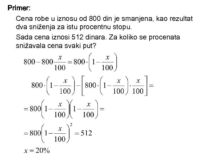 Primer: Cena robe u iznosu od 800 din je smanjena, kao rezultat dva sniženja