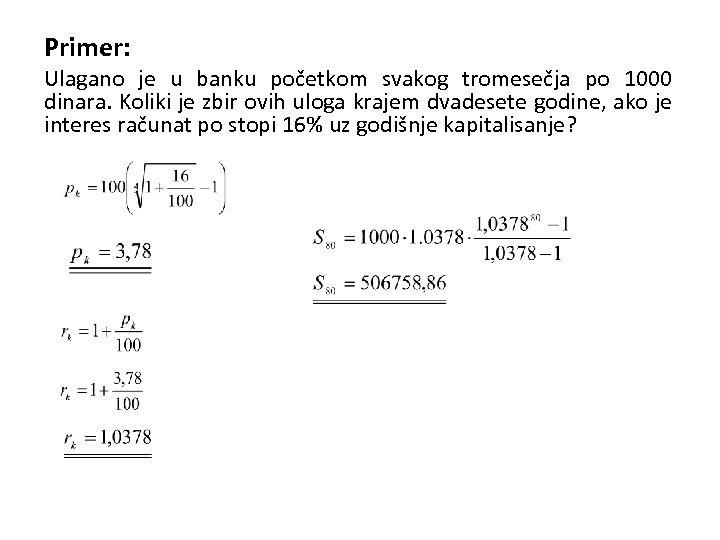 Primer: Ulagano je u banku početkom svakog tromesečja po 1000 dinara. Koliki je zbir