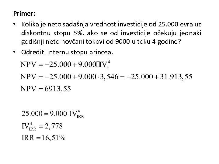 Primer: • Kolika je neto sadašnja vrednost investicije od 25. 000 evra uz diskontnu