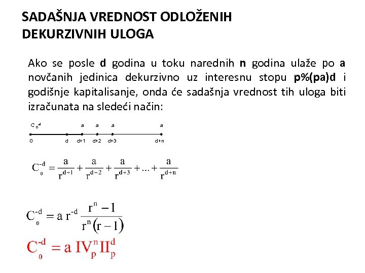SADAŠNJA VREDNOST ODLOŽENIH DEKURZIVNIH ULOGA Ako se posle d godina u toku narednih n