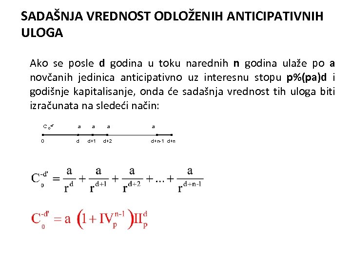 SADAŠNJA VREDNOST ODLOŽENIH ANTICIPATIVNIH ULOGA Ako se posle d godina u toku narednih n